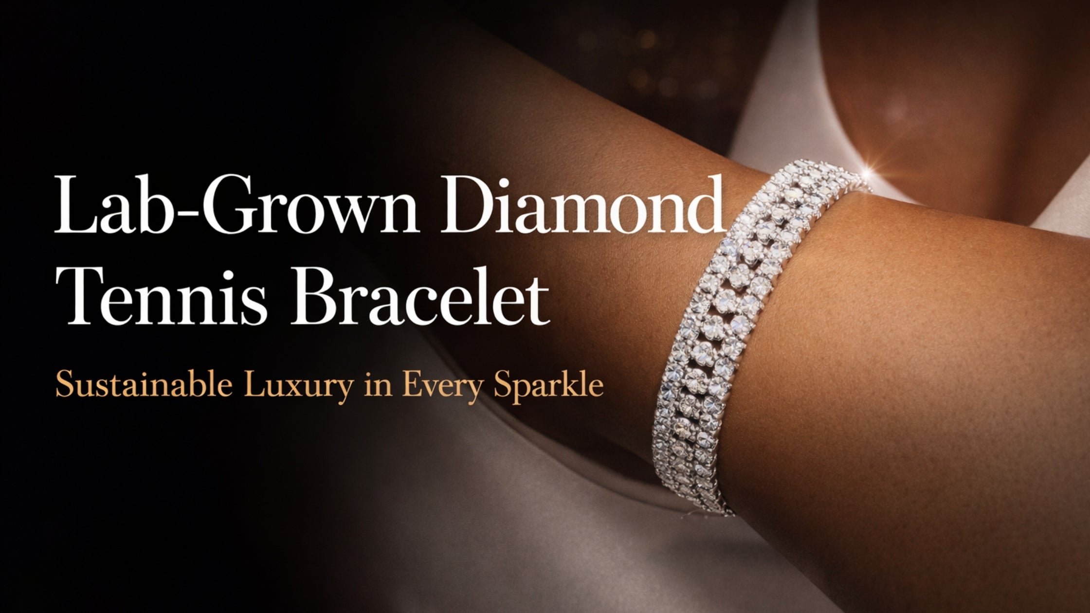 Lab-Grown Diamond Tennis Bracelet: Complete Guide to Styles, Sizing and How to Wear It